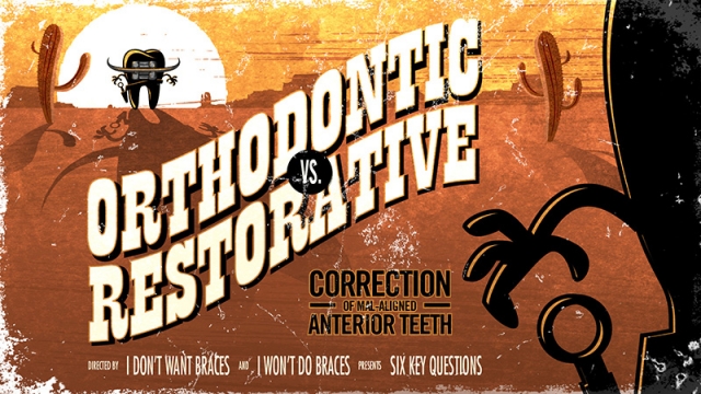 Orthodontic vs. Restorative: Correction of Mal-Aligned Anterior Teeth Frank Spear Orthodontic vs. Restorative Correction of Mal Aligned Anterior Teeth cover