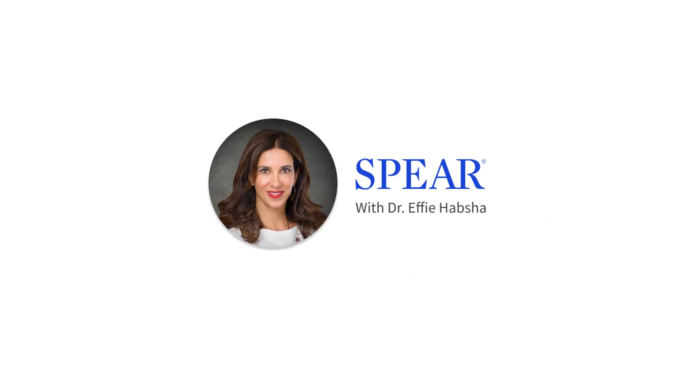 Spear’s Dr. Effie Habsha Talks About Empowering Your Office Manager Effie Habsha